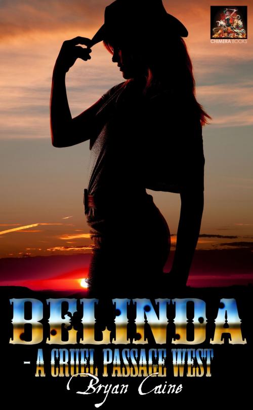 Cover of the book Belinda: A Cruel Passage West by Bryan Caine, Chimera Books