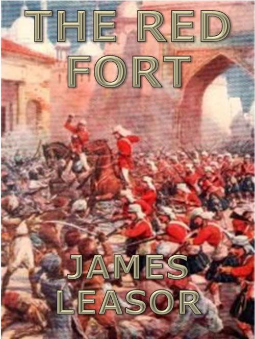 Cover of the book The Red Fort by James Leasor, James Leasor Limited