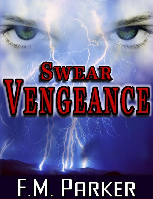 Cover of the book Swear Vengeance by F. M. Parker, F. M.Parker