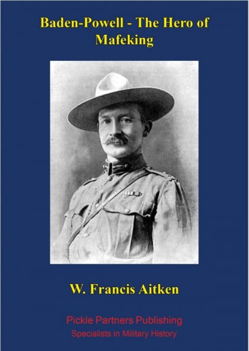 Cover of the book Baden-Powell - The Hero of Mafeking by W. Francis Aitken, Normanby Press