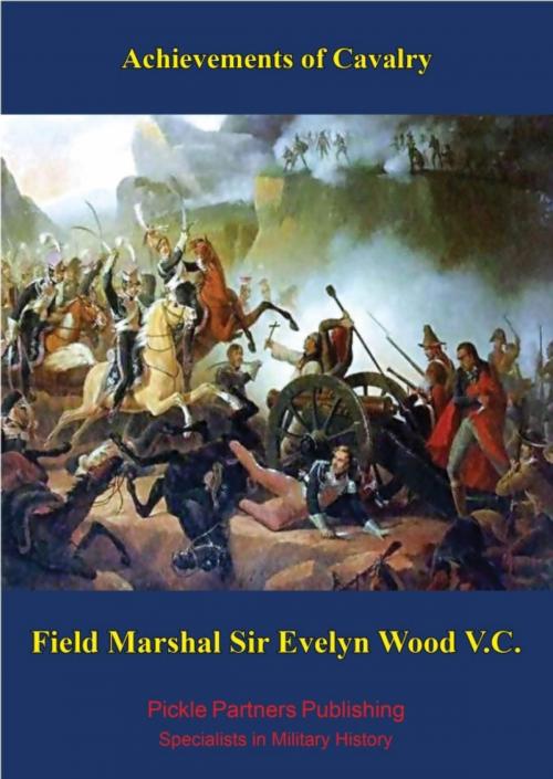 Cover of the book Achievements of Cavalry by Field Marshal Sir Evelyn Wood V.C. G.C.B., G.C.M.G., Normanby Press
