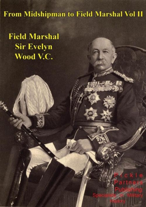 Cover of the book From Midshipman To Field Marshal – Vol. II by Field Marshal Sir Evelyn Wood V.C. G.C.B., G.C.M.G., Wagram Press