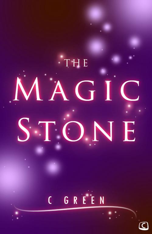 Cover of the book The Magic Stone by C Green, Create Digital Publishing