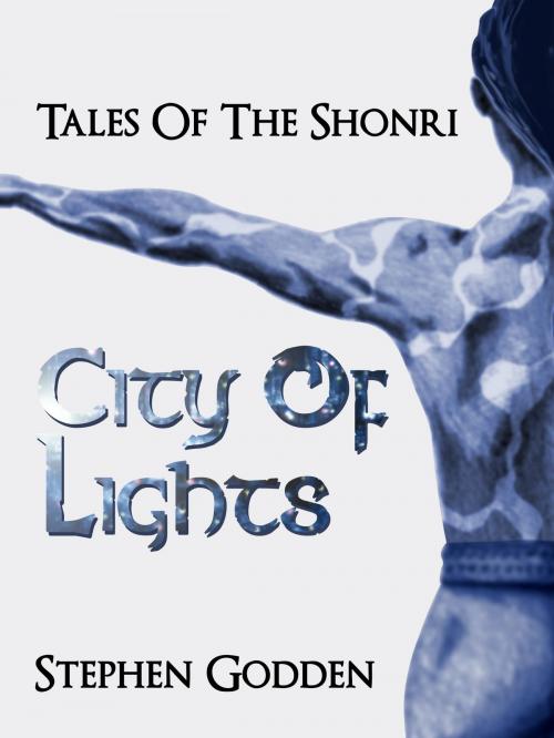 Cover of the book Tales of the Shonri: City of Lights by Stephen Godden, Firedance Books