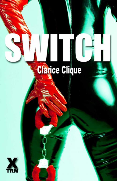 Cover of the book Switch by Clarice Clique, Xcite Books
