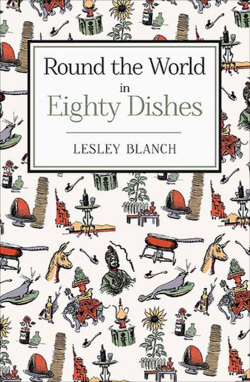 Cover of the book Round the World in Eighty Dishes by Lesley Blanch, Grub Street Publishing