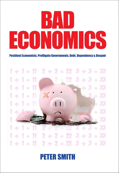 Cover of the book Bad Economics by Peter Smith, Connor Court