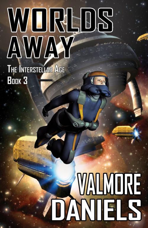 Cover of the book Worlds Away (The Interstellar Age Book 3) by Valmore Daniels, ValmoreDaniels.com