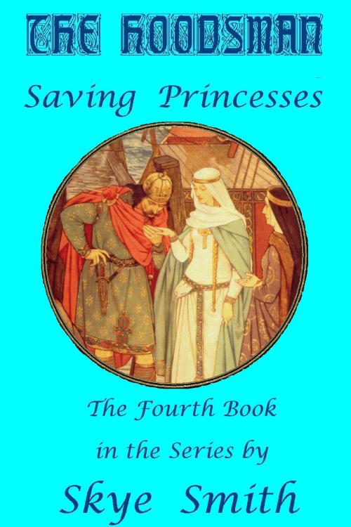 Cover of the book The Hoodsman: Saving Princesses by Skye Smith, Skye Smith