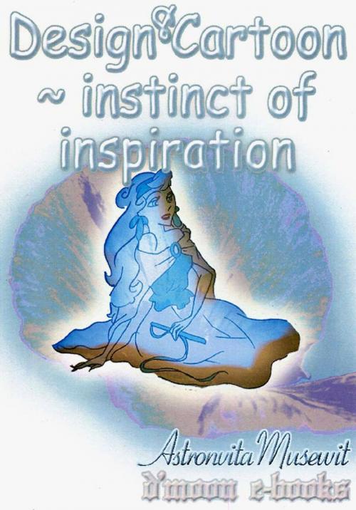 Cover of the book Design & Cartoon: Instinct of Inspiration by Astronvita Musewit, D'Moon