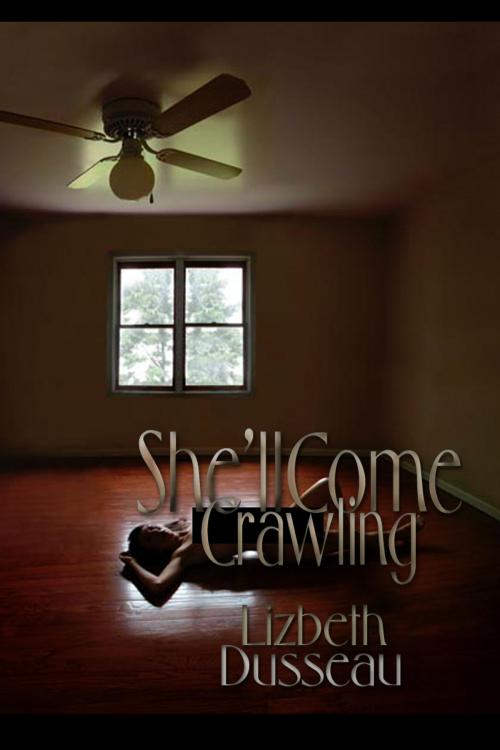 Cover of the book She'll Come Crawling by Lizbeth Dusseau, Pink Flamingo Media LLC