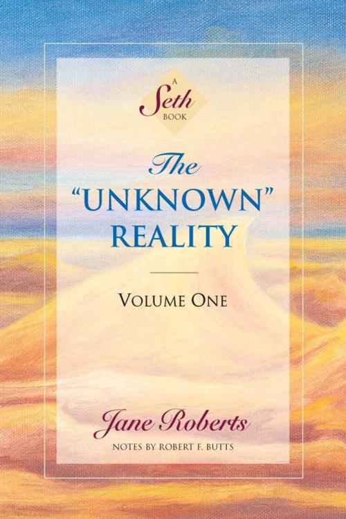 Cover of the book The “Unknown” Reality, Volume One by Jane Roberts, Robert F. Butts, Amber-Allen Publishing
