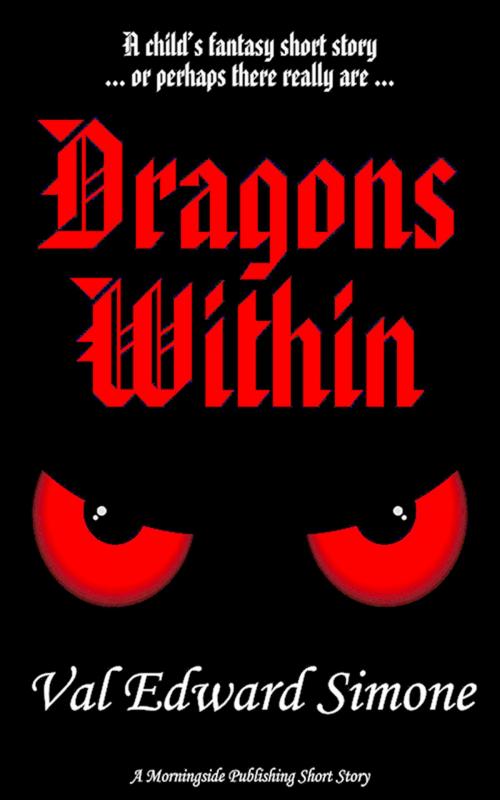 Cover of the book Dragons Within by Val Edward Simone, Morningside Publishing, LLC