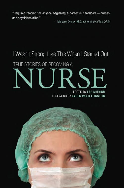 Cover of the book I Wasn't Strong Like This When I Started Out: True Stories of Becoming a Nurse by , Fourth Chapter Books