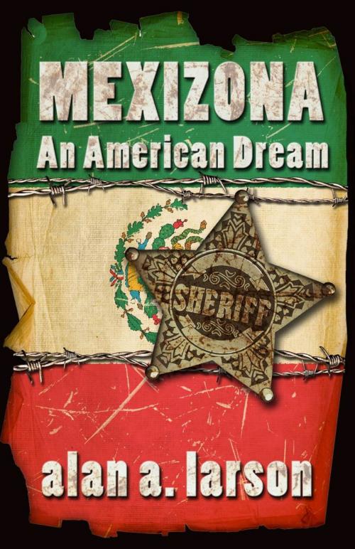 Cover of the book Mexizona by Alan A. Larson, Alan A. Larson