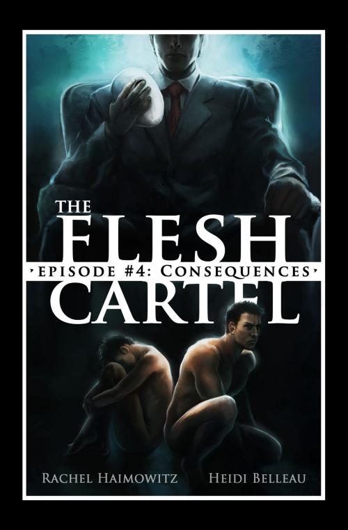 Cover of the book The Flesh Cartel #4: Consequences by Rachel Haimowitz, Heidi Belleau, Riptide Publishing