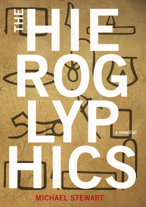 Cover of the book The Hieroglyphics by Michael Stewart, Dzanc Books