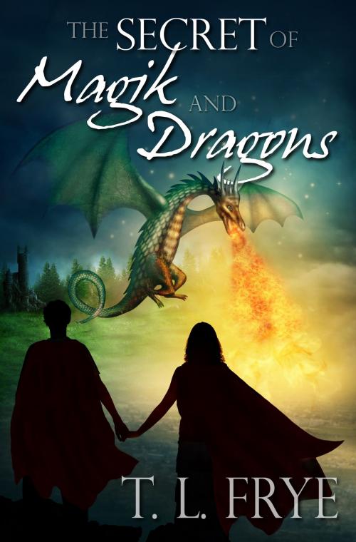 Cover of the book The Secret of Magik and Dragons by T. L. Frye, DreamPunk Press