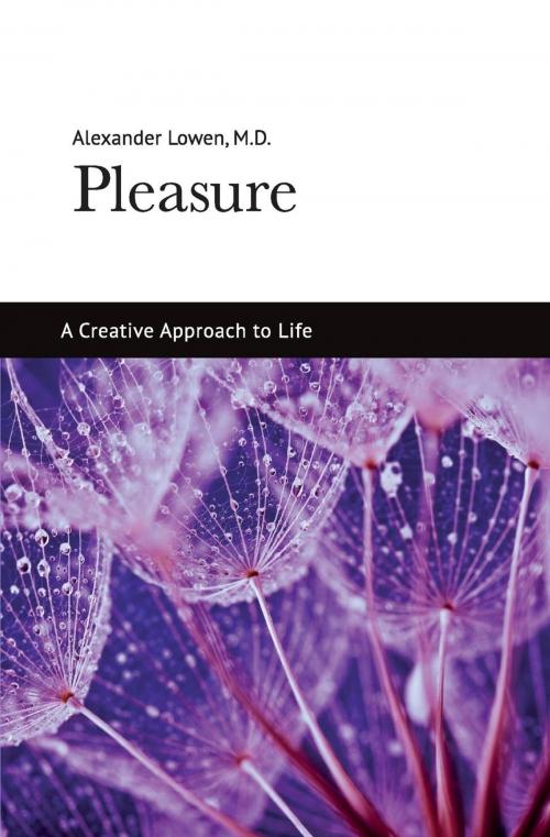 Cover of the book Pleasure by Dr. Alexander Lowen M.D., The Alexander Lowen Foundation