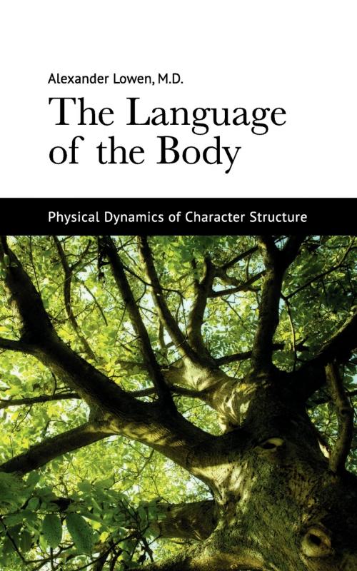 Cover of the book The Language of the Body by Dr. Alexander Lowen M.D., The Alexander Lowen Foundation