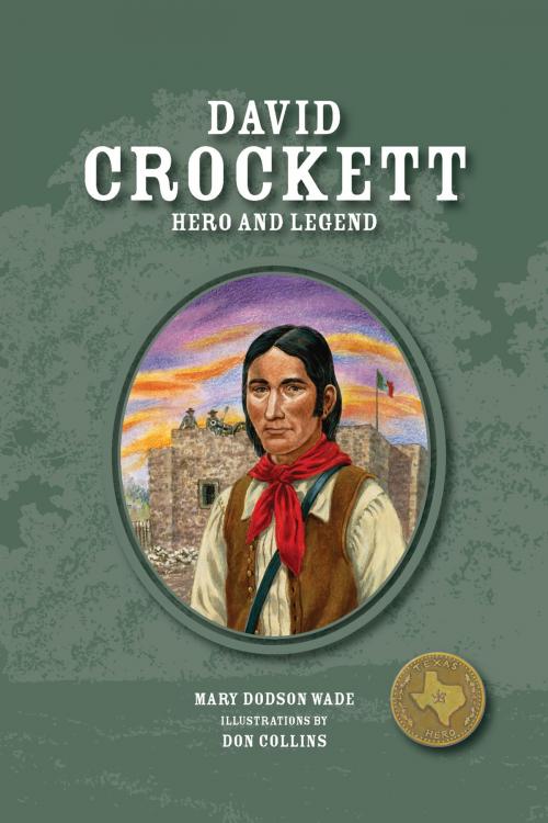 Cover of the book David Crockett Hero and Legend by Mary Dodson Wade, Bright Sky Press