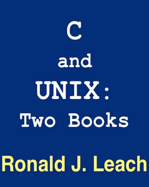 Cover of the book C and UNIX by Ronald J. Leach, AfterMath