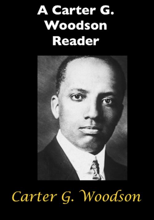 Cover of the book A Carter G. Woodson Reader by Carter G. Woodson, AfterMath