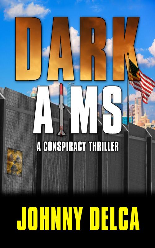Cover of the book Dark Aims by Johnny Delca, Johnny Delca