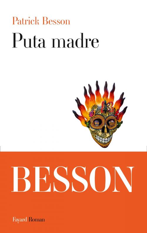 Cover of the book Puta madre by Patrick Besson, Fayard