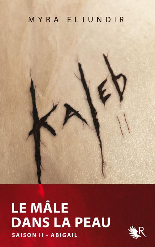 Cover of the book Kaleb - Saison II by Myra ELJUNDIR, Groupe Robert Laffont