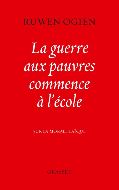 Cover of the book La guerre aux pauvres commence à l'école by Ruwen Ogien, Grasset