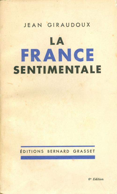 Cover of the book La France sentimentale by Jean Giraudoux, Grasset