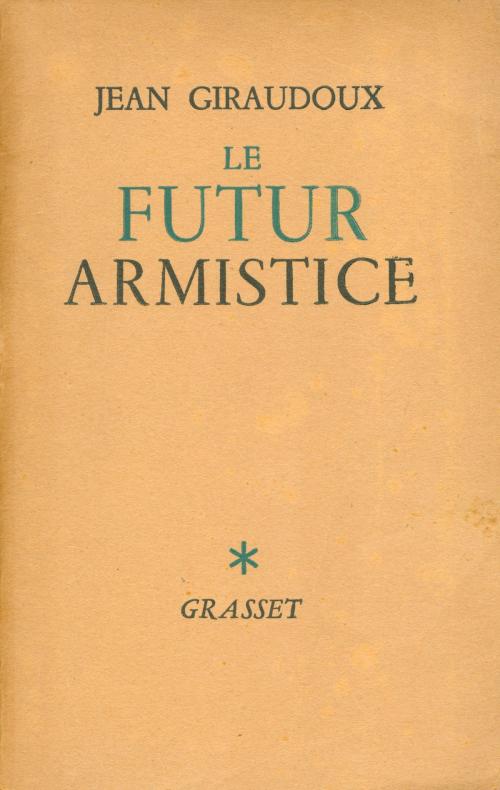 Cover of the book Le futur armistice by Jean Giraudoux, Grasset