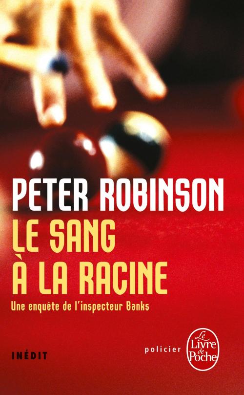 Cover of the book Sang à la racine by Peter Robinson, Le Livre de Poche