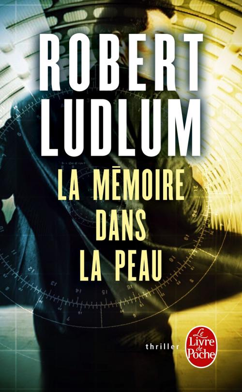 Cover of the book La Mémoire dans la peau by Robert Ludlum, Le Livre de Poche