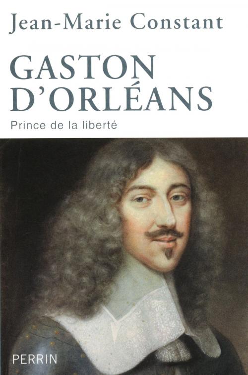 Cover of the book Gaston d'Orléans by Jean-Marie CONSTANT, Place des éditeurs