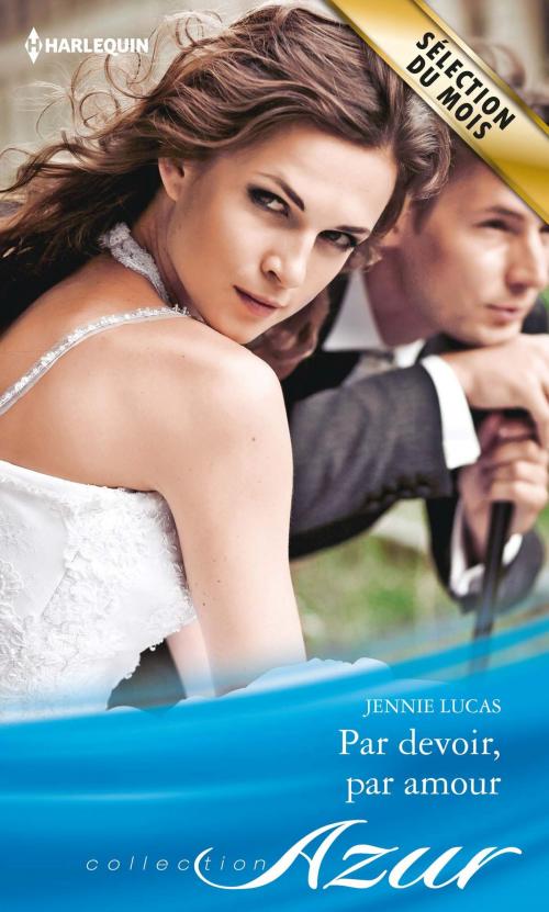 Cover of the book Par devoir, par amour by Jennie Lucas, Harlequin