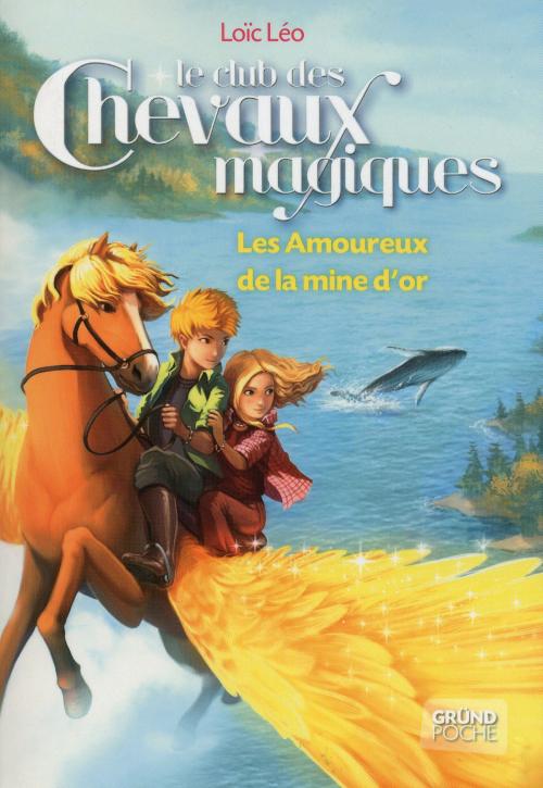 Cover of the book Le Club des Chevaux Magiques - Les amoureux de la mine d'or - Tome 10 by Loïc LÉO, edi8