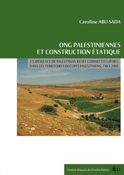 Cover of the book ONG palestiniennes et construction étatique by Caroline Abu-Sada, Presses de l’Ifpo
