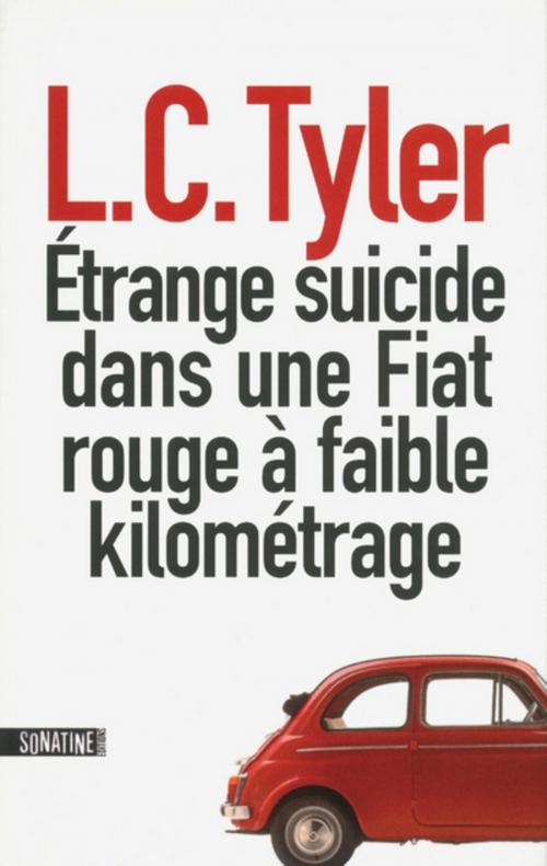 Cover of the book Etrange suicide dans une Fiat rouge à faible kilométrage by L.C. TYLER, Sonatine
