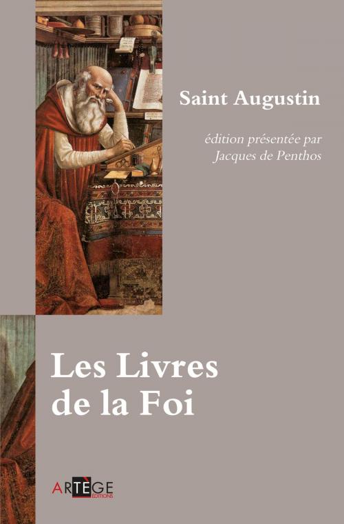 Cover of the book Les livres de la Foi by Saint Augustin, Saint Jean Chrysostome, Artège Editions
