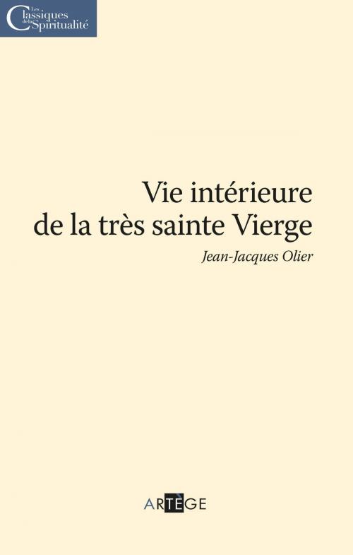 Cover of the book Vie intérieure de la très sainte Vierge by Jean-Jacques Olier, Artège Editions
