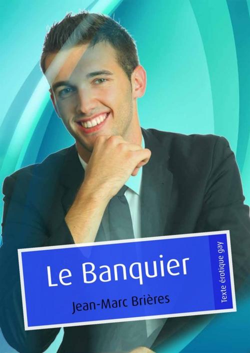 Cover of the book Le Banquier (pulp gay) by Jean-Marc Brières, Éditions Textes Gais
