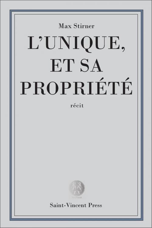 Cover of the book L'Unique et sa propriété by Max Stirner, Kinoscript
