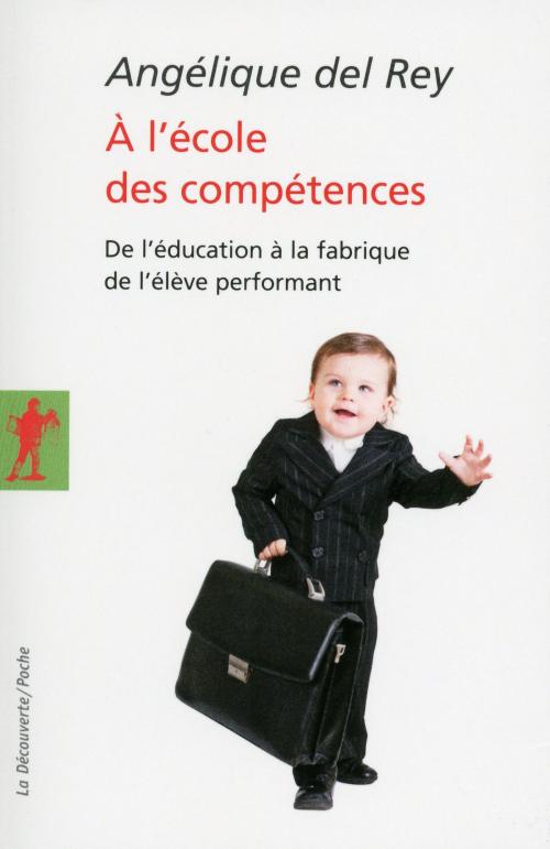 Cover of the book À l'école des compétences by Angélique del REY, La Découverte