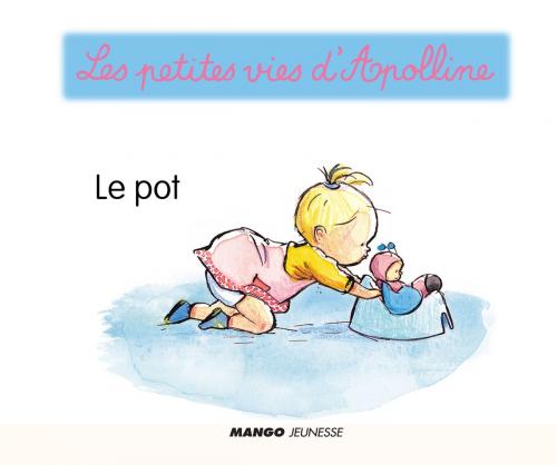 Cover of the book Apolline - Le pot by Didier Dufresne, Mango