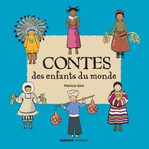 Cover of the book Contes des enfants du monde by Patricia Geis, Mango