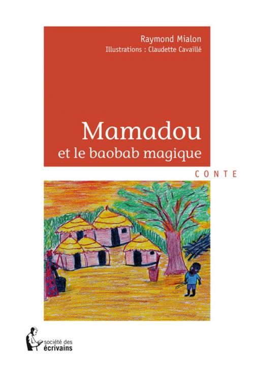 Cover of the book Mamadou et le baobab magique by Raymond Mialon, Société des écrivains