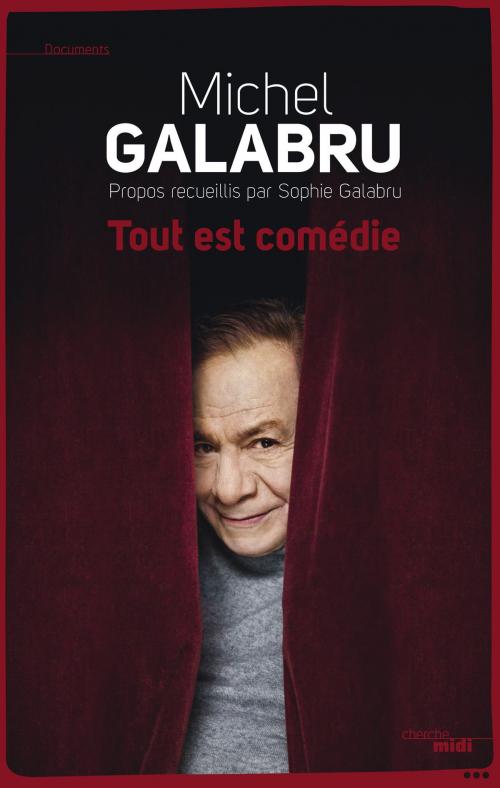 Cover of the book Tout est comédie by Michel GALABRU, Cherche Midi