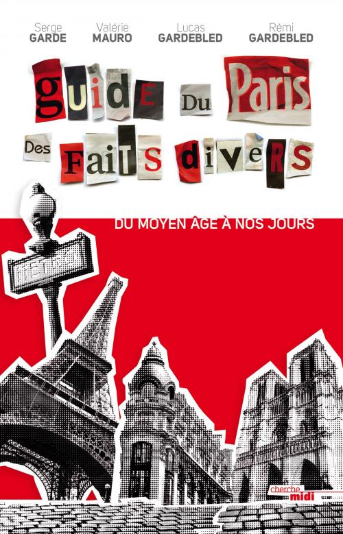 Cover of the book Guide du Paris des faits divers - nouvelle édition by Valérie MAURO, Serge GARDE, Rémi GARDEBLED, Cherche Midi